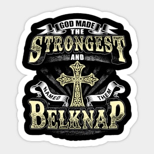 God Made The Stronggest And d Them Belknap Sticker